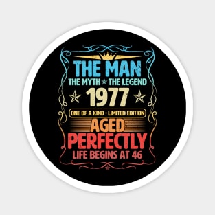 The Man 1977 Aged Perfectly Life Begins At 46th Birthday Magnet